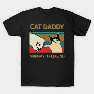 Cat Daddy Man Myth Legend Fathers Day Gift T-Shirt